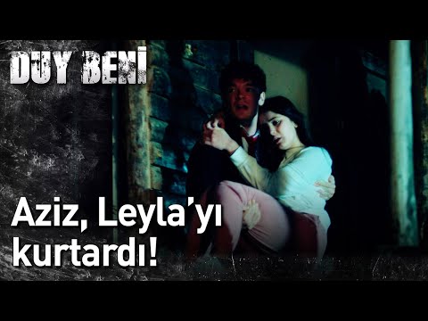 Duy Beni 17. Bölüm - Aziz Leyla'yı Kurtardı!