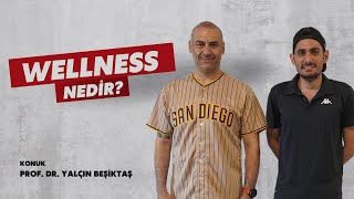 WELLNESS Nedir? | Prof. Dr. Yalçın Beşiktaş