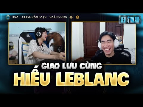 Aurelion Sol liên tục tìm đến tôi ở TFT và màn giao lưu cùng em Hiếu Leblanc