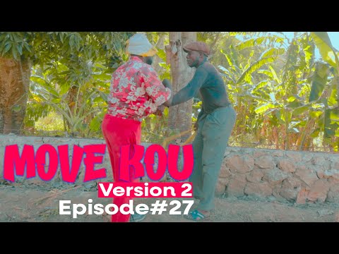 MOVE KOU Version 2 Episode #27 •Dema-Ton Tine-Tibouksen-Zòbòt-Lala-Mia-Bouliki-Jan-Sylna-Banane-Paga