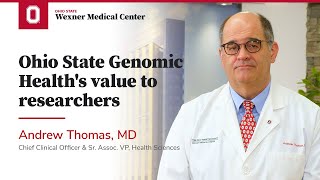 Ohio State Genomic Health's value to researchers | Ohio State Medical Center