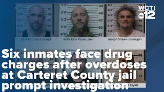 Six inmates face drug charges after overdoses at Carteret County jail prompt investigation
