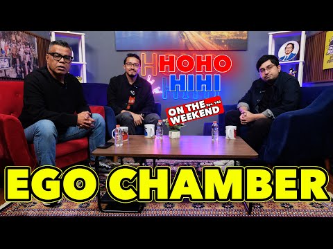 HOHO HIHI ON THE WEEKEND - EGO CHAMBER (EPISODE 140)
