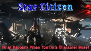 Star Citizen - What Happens When You Do a Character Reset