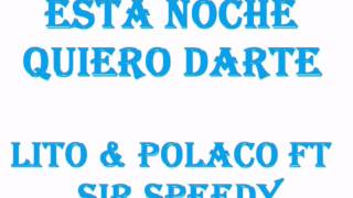 Esta noche quiero darte - Lito &amp; Polaco ft Sir speedy (Farramedellín)