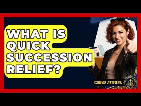 What Is Quick Succession Relief? - Consumer Laws For You