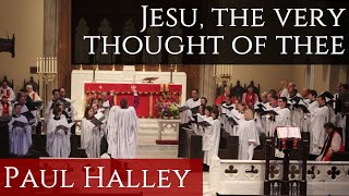 Jesu, the very thought of thee (Paul Halley) // The Choir of Saint James