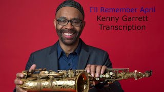 I&#39;ll Remember April-Kenny Garrett&#39;s (Eb) Transcription. Transcribed by Carles Margarit