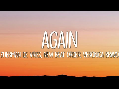 Sherman de Vries x New Beat Order x Veronica Bravo - Again (Lyrics)