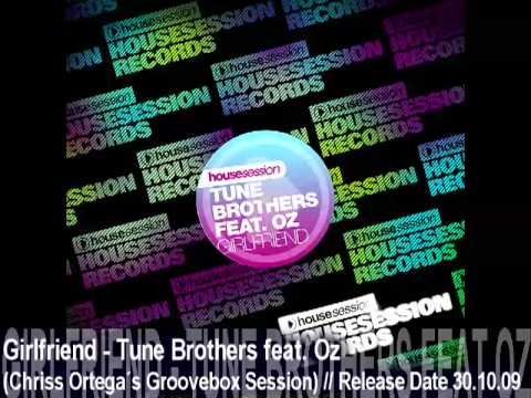 Girlfriend - Tune Brothers feat. Oz (Chriss Ortega's Groovebox Session)