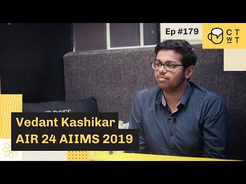 CTwT E179 - AIIMS 2019 Topper Vedant Kashikar AIR 24
