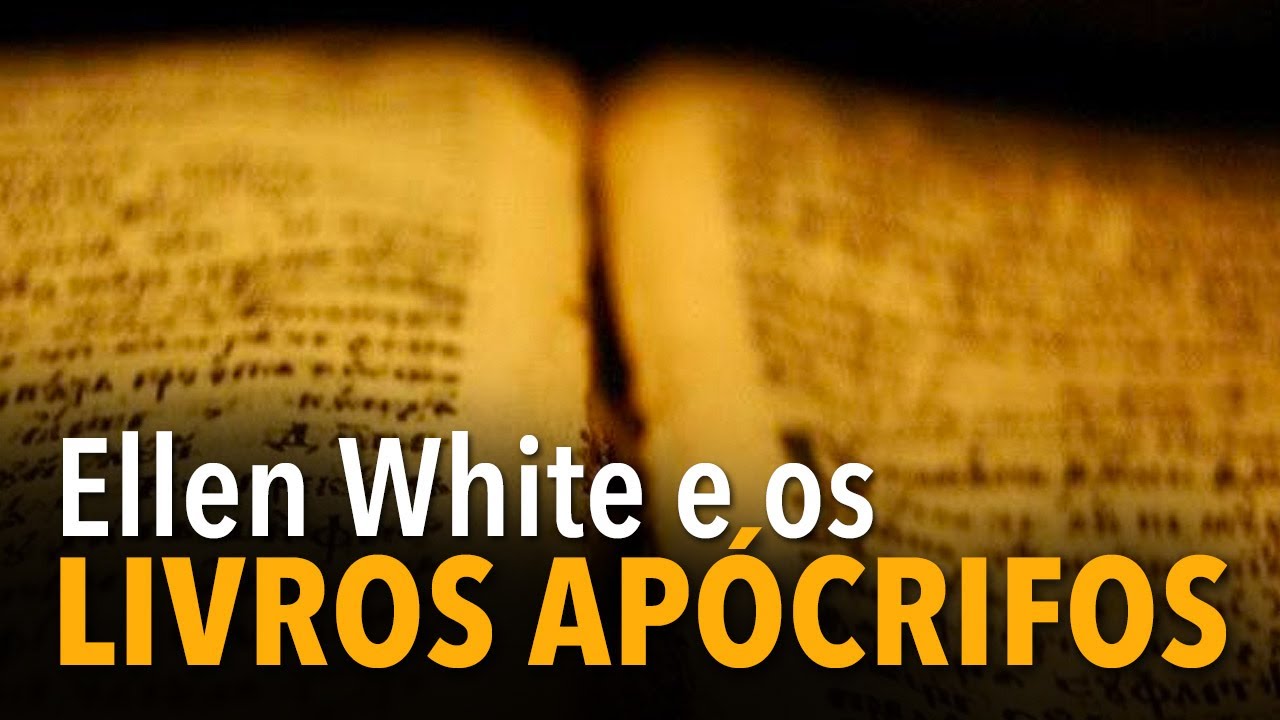 Ellen White e os livros apócrifos