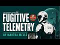 Fugitive Telemetry by Martha Wells| The Murderbot Diaries #6 | 5 Minute Book Summary