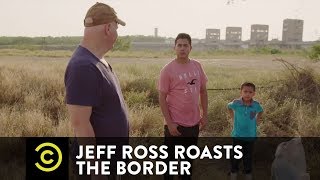 Meeting Migrants at the Border - Jeff Ross Roasts the Border