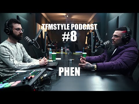 TFMSTYLE Podcast #8 - Phen