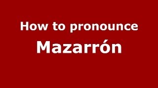 How to pronounce Mazarr&oacute;n