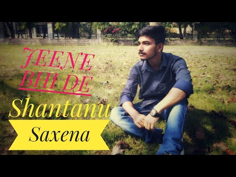 Shantanu Saxena Jeene Bhi D...