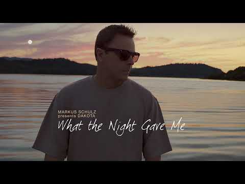 Markus Schulz presents Dakota - What the Night Gave Me