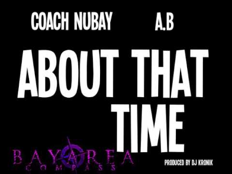 Coach Nubay & A.B - About That Time [BayAreaCompass] (Prod. by Dj Kronik)