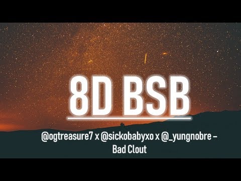 👔@ogtreasure7 x @sickobabyxo - Bad Clout (w/ @_yungnobre) | 8D AUDIO
