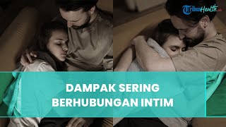 Download lagu Meski Nikmat, Terlalu Sering Berhubungan Intim Ternyata Bisa Berdampak Buruk, Ini Alasannya mp3