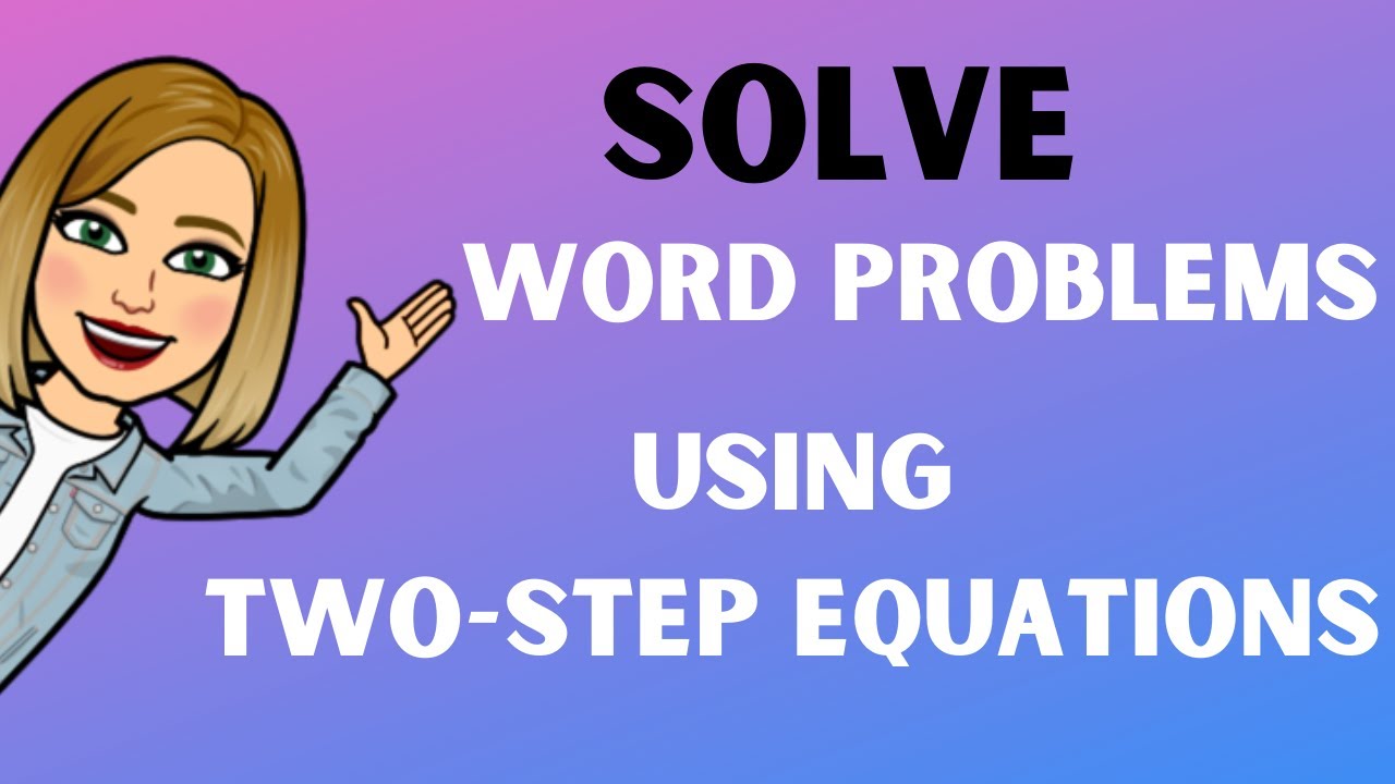Solving word problems with Two-step Equations