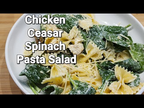 Chicken Caesar Spinach Pasta Salad.