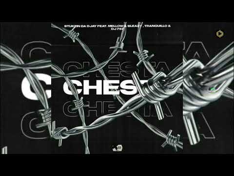 S’tukzin Da DJay – Chesta ft. Mellow, Sleazy, Tranquillo & Dj 787