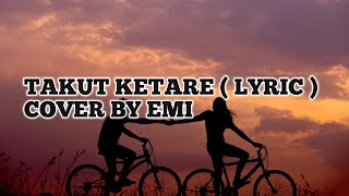 Download lagu TAKUT KETARE (LYRIC) - CHIRUT ARDIKA COVER BY EMI D'PROJECT mp3 Download lagu TAKUT KETARE (LYRIC) - CHIRUT ARDIKA COVER BY EMI D'PROJECT mp3