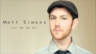 Let Me Go On - Matt Simons (Audio Only)