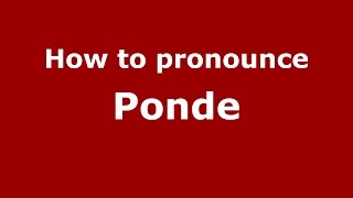 How to pronounce Ponde