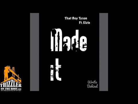 That Boy Tyson ft. Elzie - Made It [Thizzler.com]