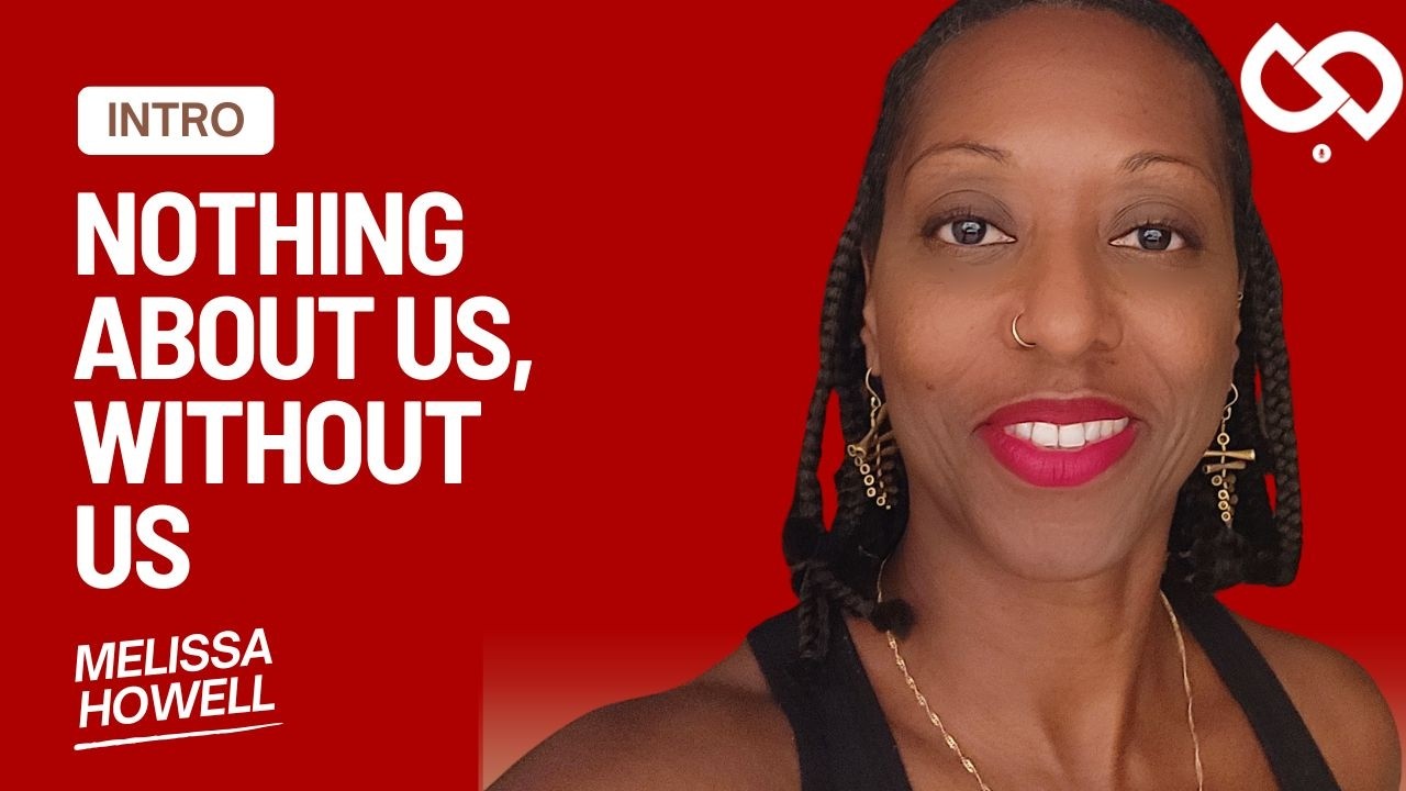 Nothing About Us, Without Us — Intro