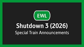 [EWL] ECID Shutdown 3 (2026) - Special Train Announcements