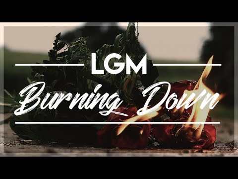 LGM - BURNING DOWN - trauriges Liebeslied