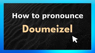 How to pronounce Doumeizel