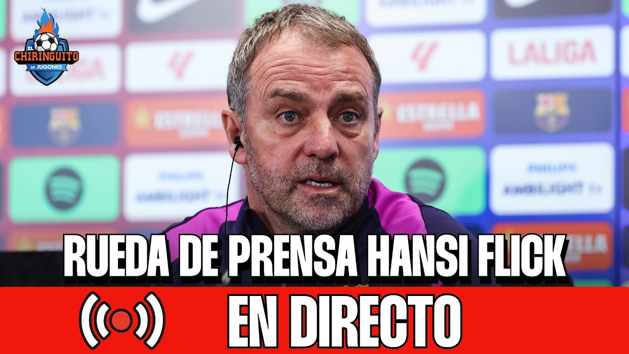 🎙️ RUEDA DE PRENSA DE HANSI FLICK, EN DIRECTO