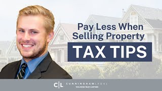 How to Sell Property and NOT Pay Tax: Prop 19, 1031 Exchange