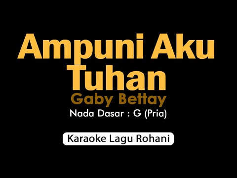 AMPUNI AKU TUHAN (Gaby Bettay) Karaoke Rohani Nada Pria