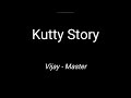 Kutti Story (English Lyrics) -Master - Vijay | 4K Quality