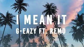 G-Eazy ft. REMO - I Mean It (Official Audio)