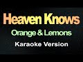 Heaven Knows Orange Lemons Karaoke Version