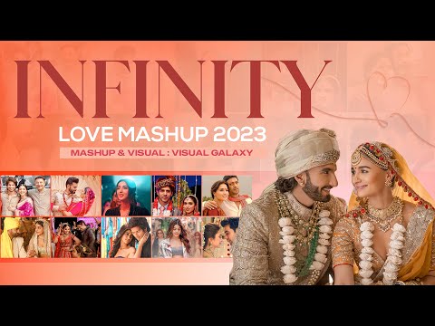 Infinity Love Mashup 2023 | Visual Galaxy | Arijit Singh | Wedding Love Mashup | Romantic Love Song