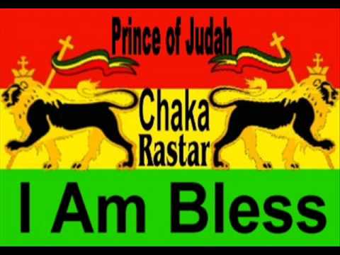 Prince of Judah - I Am Bless  *A Chaka Rastar Youtube Exclusive*