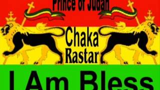 Prince of Judah - I Am Bless  *A Chaka Rastar Youtube Exclusive*