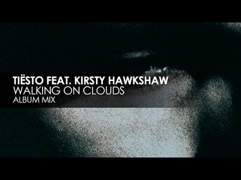 Tiësto featuring Kirsty Hawkshaw - Walking On Clouds
