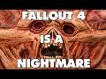 Fallout 4 Is An Absolute Nightmare This Is Why