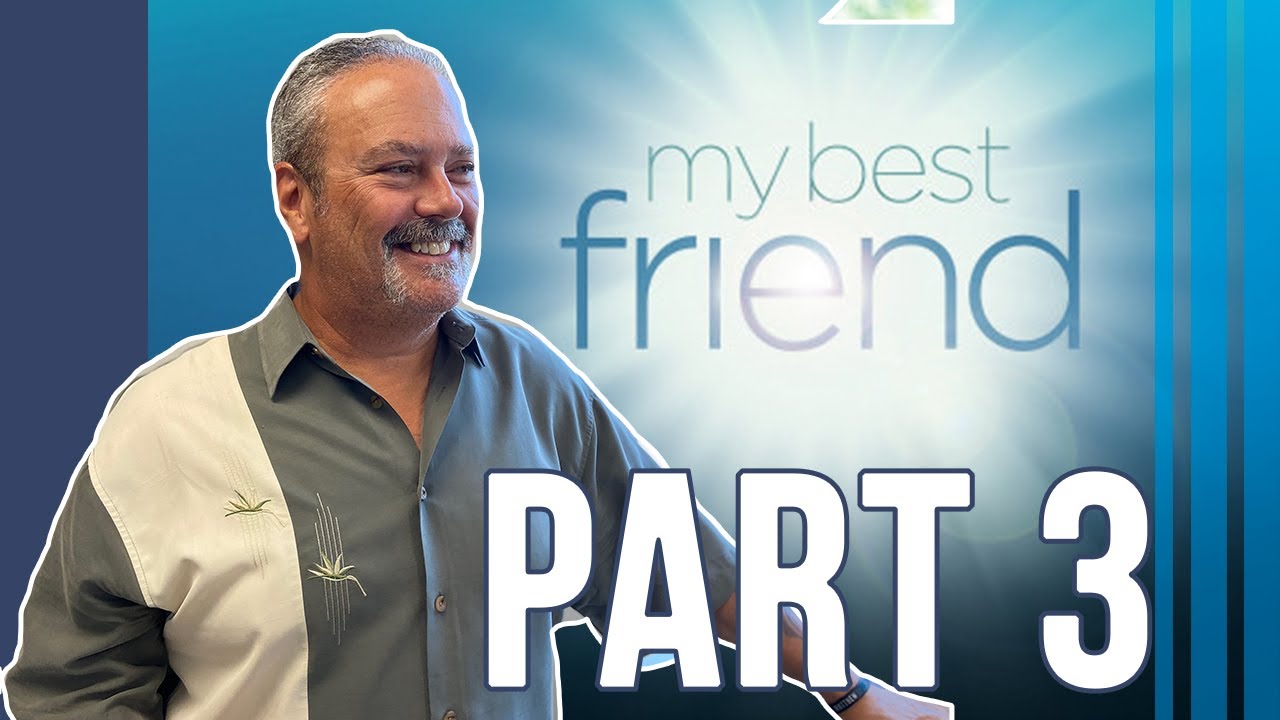 My Best Friend | Part Three | Pastor Dan