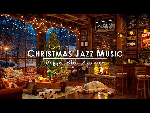 Christmas Jazz Instrumental Music 2025🔥Cozy Christmas Coffee Shop Ambience & Warm Fireplace Sounds