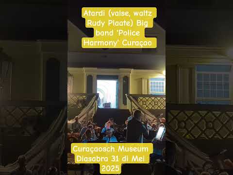 Atardi (valse, waltz Rudy Plaate) Big Band 'Police Harmony' Curaçaosch Museum #curaçao